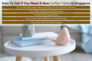 5 Telltale Signs You Need A New Coffee Table In Your Singapore Home