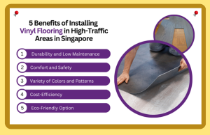 5 Benefits of Installing Vinyl Flooring in High-Traffic Areas in Singapore